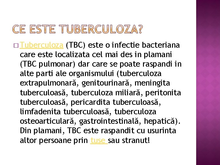 � Tuberculoza (TBC) este o infectie bacteriana care este localizata cel mai des in