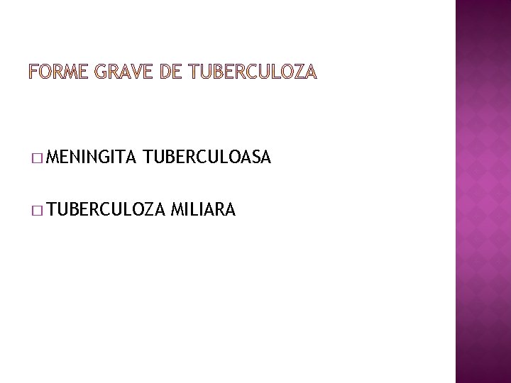� MENINGITA TUBERCULOASA � TUBERCULOZA MILIARA 