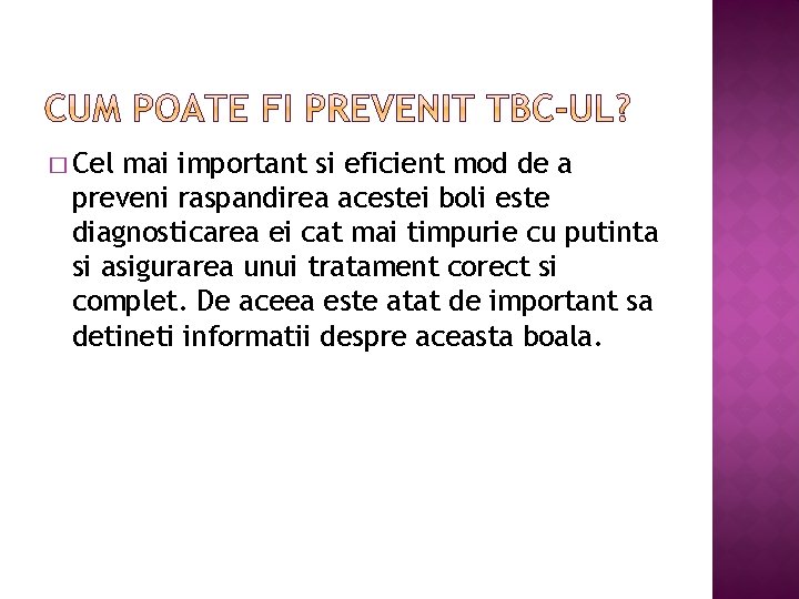 � Cel mai important si eficient mod de a preveni raspandirea acestei boli este