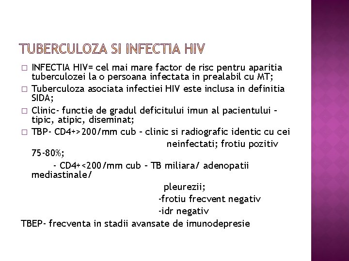 INFECTIA HIV= cel mai mare factor de risc pentru aparitia tuberculozei la o persoana