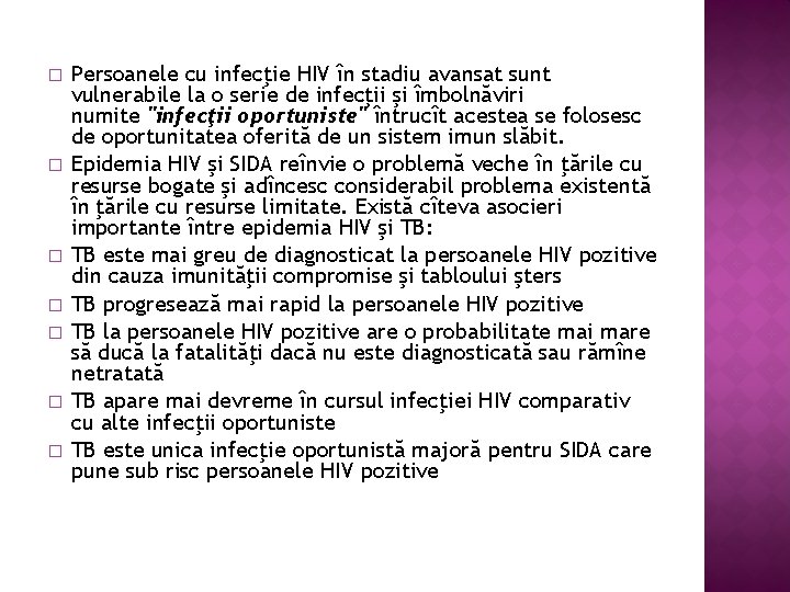 � � � � Persoanele cu infecţie HIV în stadiu avansat sunt vulnerabile la