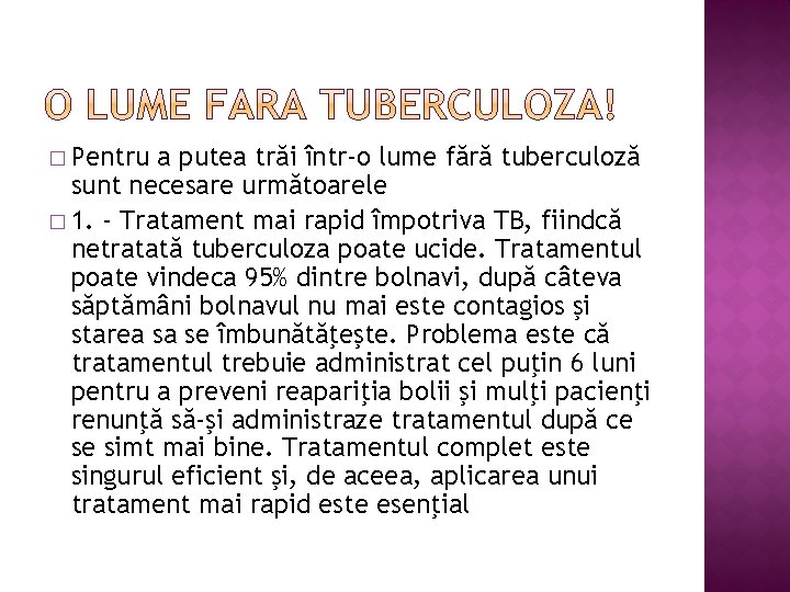 � Pentru a putea trăi într-o lume fără tuberculoză sunt necesare următoarele � 1.