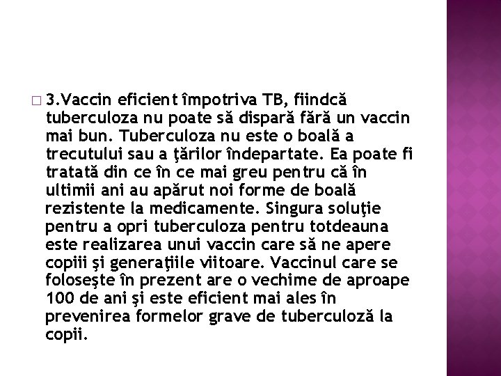 � 3. Vaccin eficient împotriva TB, fiindcă tuberculoza nu poate să dispară fără un