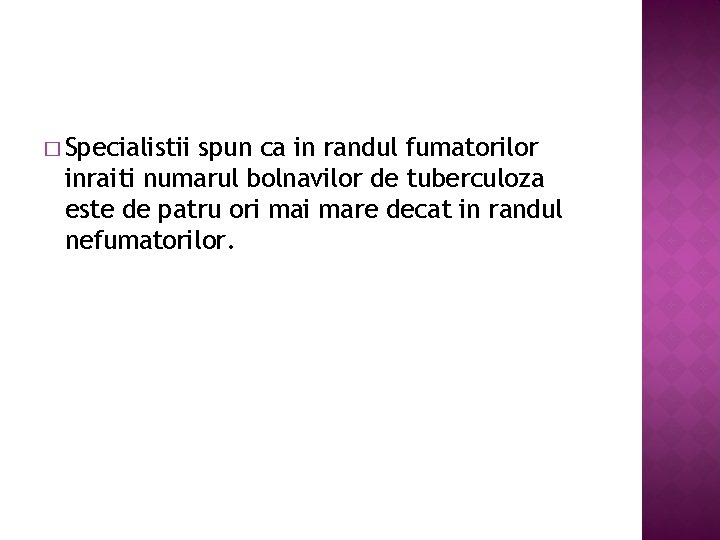 � Specialistii spun ca in randul fumatorilor inraiti numarul bolnavilor de tuberculoza este de