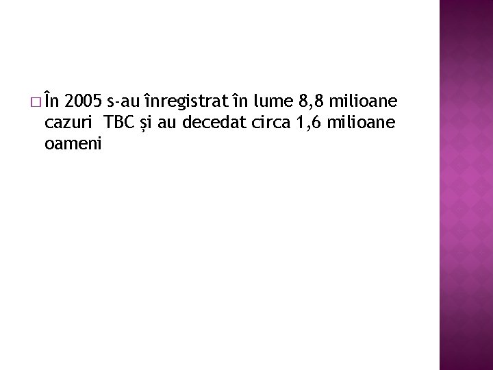 � În 2005 s-au înregistrat în lume 8, 8 milioane cazuri TBC şi au