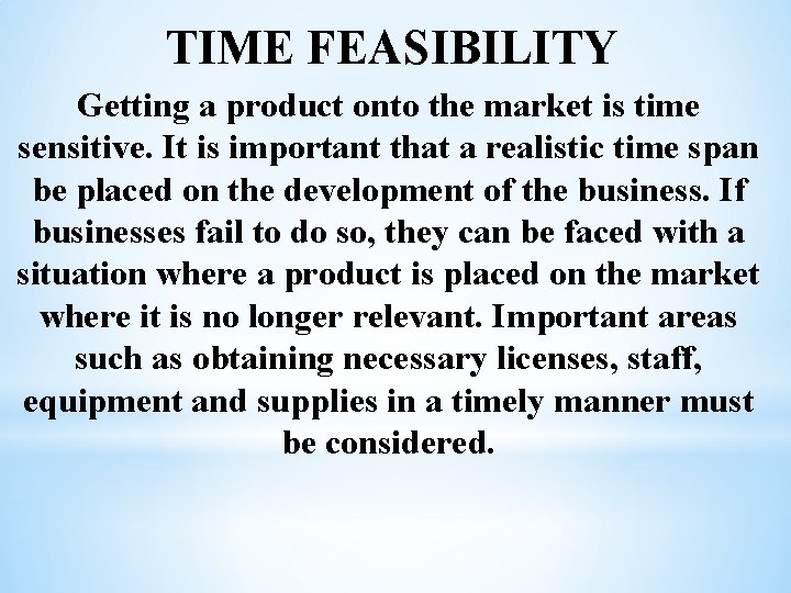 TIME FEASIBILITY Getting a product onto the market is time sensitive. It is important