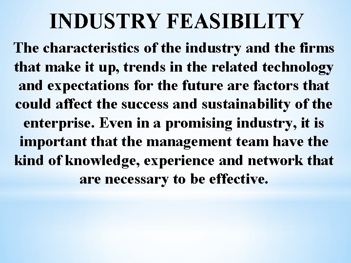 INDUSTRY FEASIBILITY The characteristics of the industry and the firms that make it up,