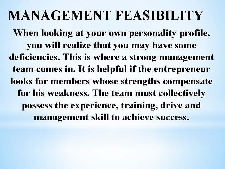 MANAGEMENT FEASIBILITY When looking at your own personality profile, you will realize that you