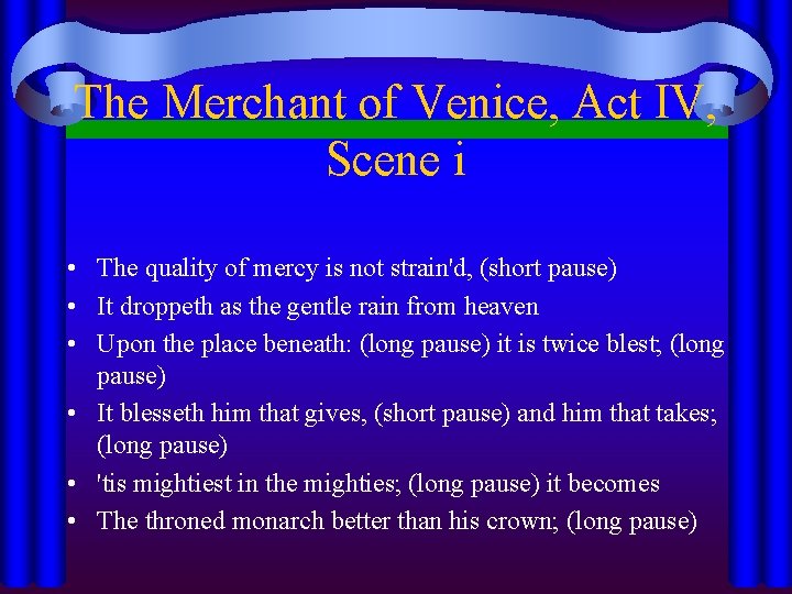 The Merchant of Venice, Act IV, Scene i • The quality of mercy is