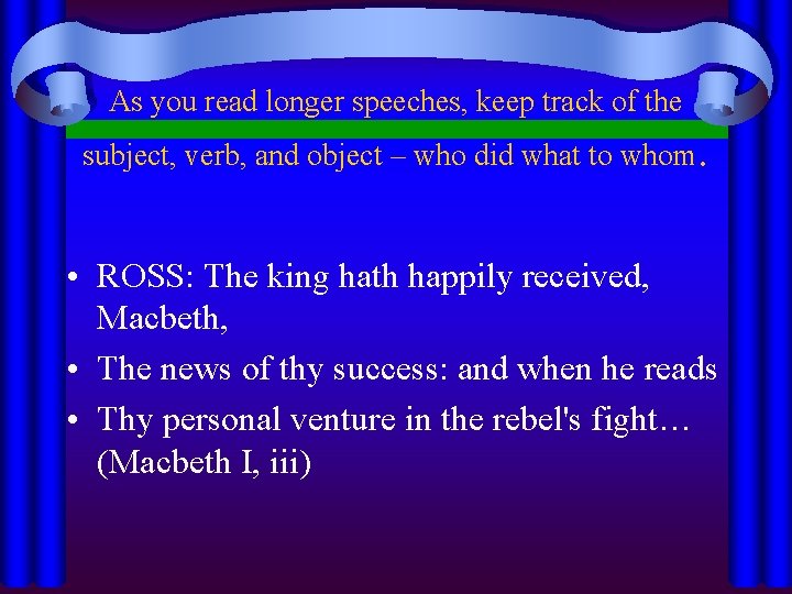 As you read longer speeches, keep track of the subject, verb, and object –