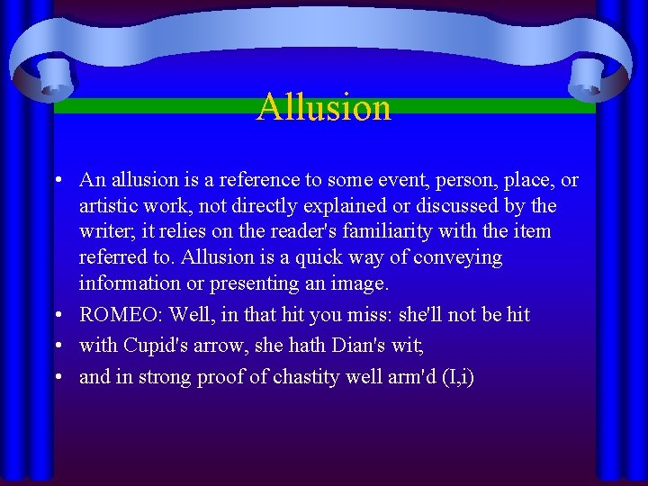 Allusion • An allusion is a reference to some event, person, place, or artistic