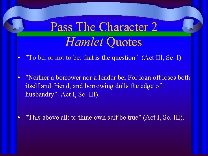 Pass The Character 2 Hamlet Quotes • "To be, or not to be: that