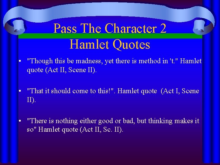 Pass The Character 2 Hamlet Quotes • "Though this be madness, yet there is