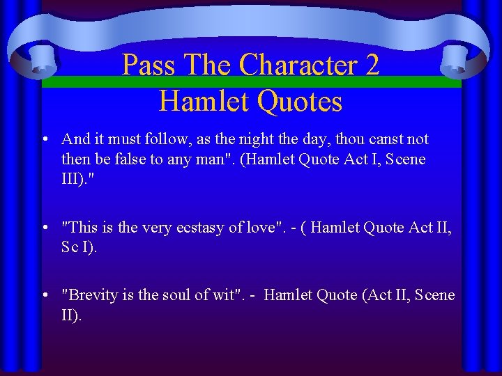 Pass The Character 2 Hamlet Quotes • And it must follow, as the night