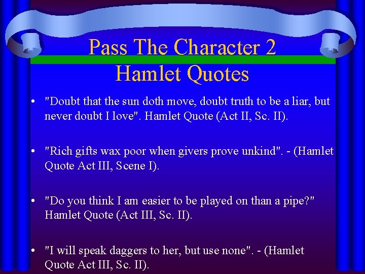 Pass The Character 2 Hamlet Quotes • "Doubt that the sun doth move, doubt