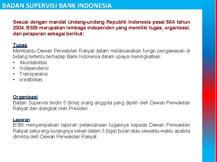BADAN SUPERVISI BANK INDONESIA Sesuai dengan mandat Undang-undang Republik Indonesia pasal 58 A tahun