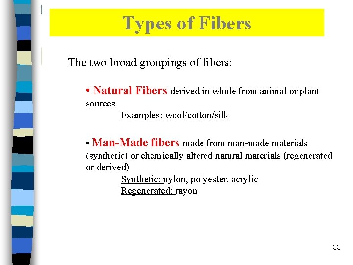 Types of Fibers The two broad groupings of fibers: • Natural Fibers derived in Types of Fibers The two broad groupings of fibers: • Natural Fibers derived in