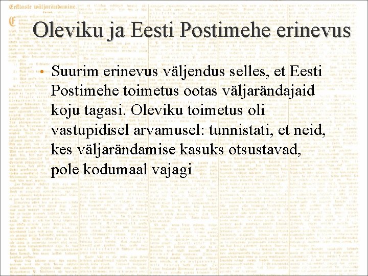 Oleviku ja Eesti Postimehe erinevus • Suurim erinevus väljendus selles, et Eesti Postimehe toimetus