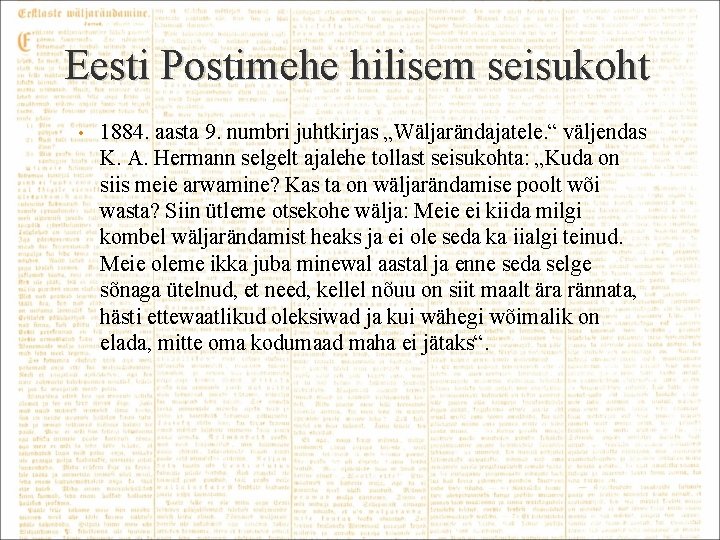 Eesti Postimehe hilisem seisukoht • 1884. aasta 9. numbri juhtkirjas „Wäljarändajatele. “ väljendas K.