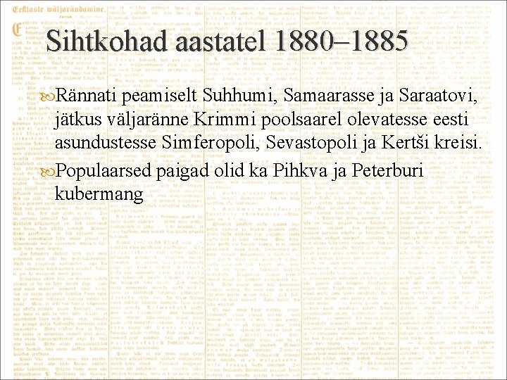 Sihtkohad aastatel 1880– 1885 Rännati peamiselt Suhhumi, Samaarasse ja Saraatovi, jätkus väljaränne Krimmi poolsaarel