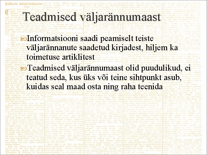 Teadmised väljarännumaast Informatsiooni saadi peamiselt teiste väljarännanute saadetud kirjadest, hiljem ka toimetuse artiklitest Teadmised