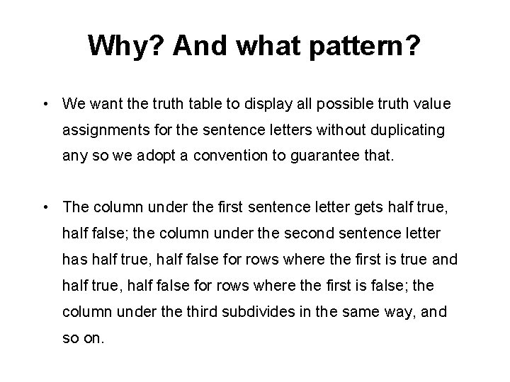 Why? And what pattern? • We want the truth table to display all possible