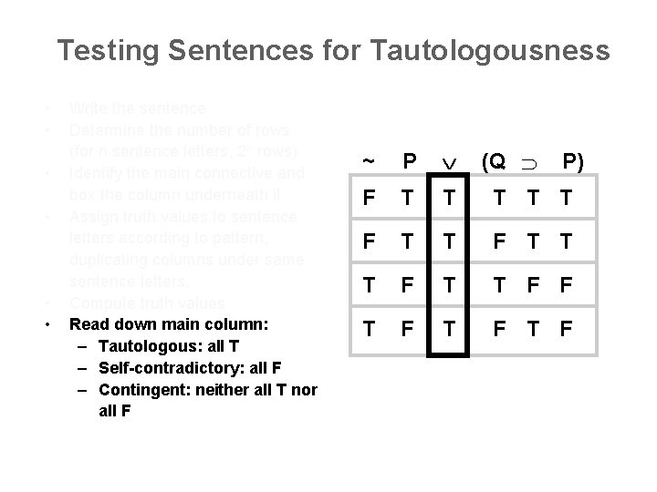 Testing Sentences for Tautologousness • • • Write the sentence Determine the number of