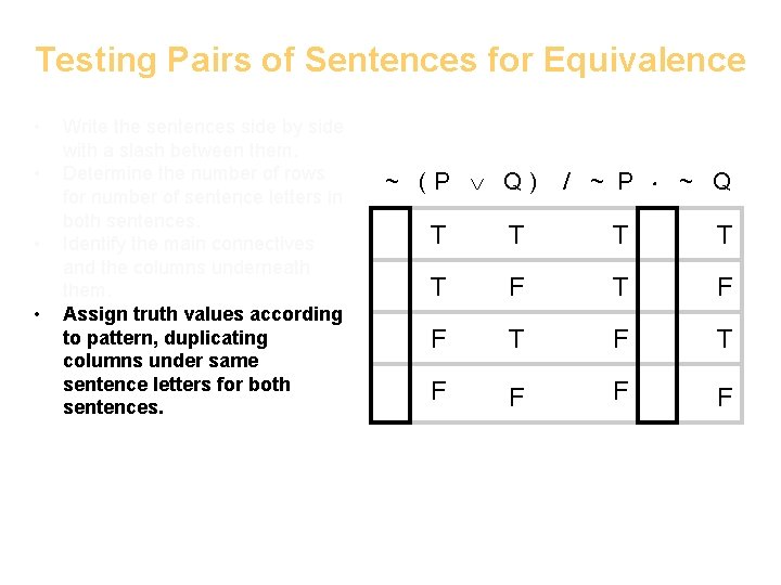 Testing Pairs of Sentences for Equivalence • • Write the sentences side by side