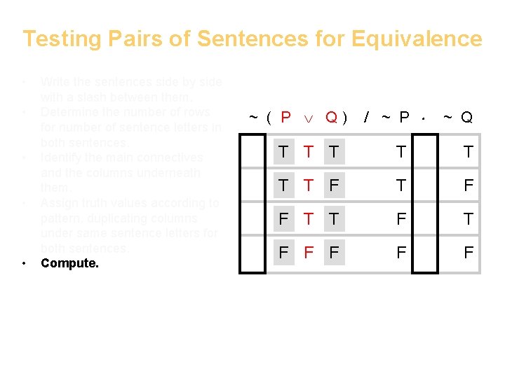 Testing Pairs of Sentences for Equivalence • • • Write the sentences side by