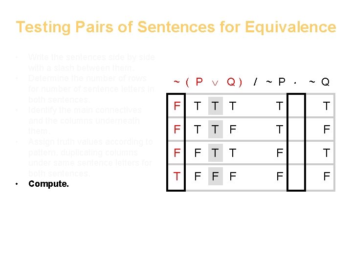 Testing Pairs of Sentences for Equivalence • • • Write the sentences side by