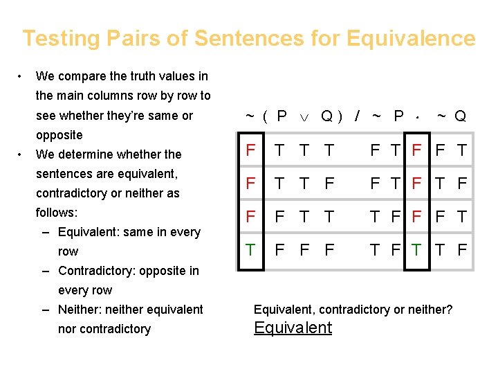 Testing Pairs of Sentences for Equivalence • We compare the truth values in the