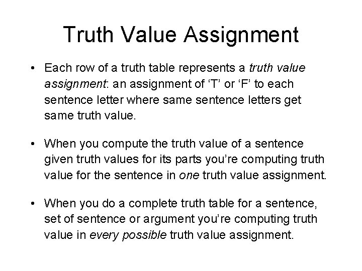 Truth Value Assignment • Each row of a truth table represents a truth value