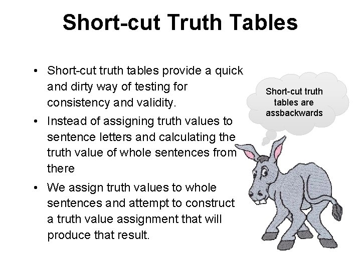 Short-cut Truth Tables • Short-cut truth tables provide a quick and dirty way of