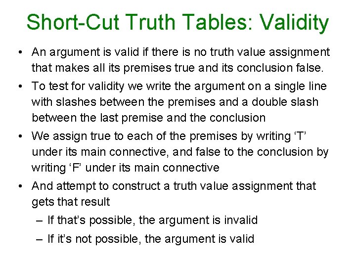 Short-Cut Truth Tables: Validity • An argument is valid if there is no truth