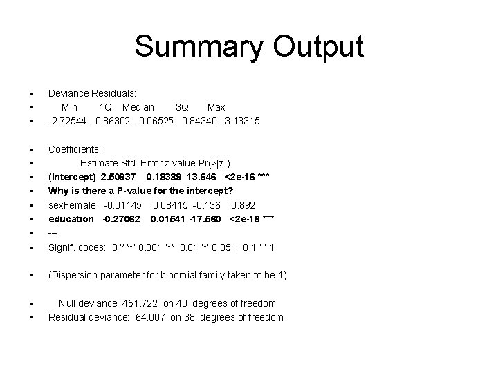 Summary Output • • • Deviance Residuals: Min 1 Q Median 3 Q Max