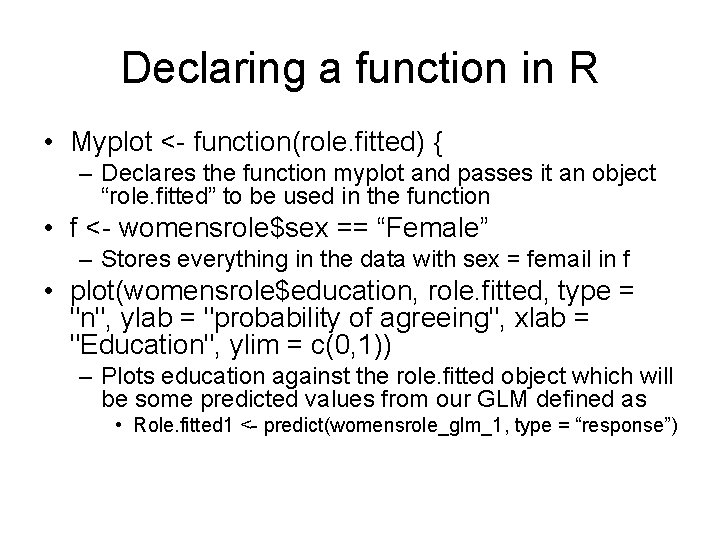 Declaring a function in R • Myplot <- function(role. fitted) { – Declares the