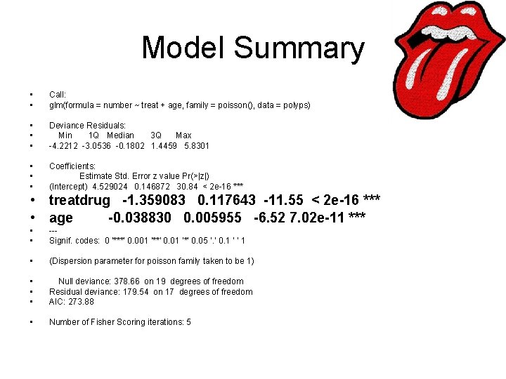 Model Summary • • Call: glm(formula = number ~ treat + age, family =