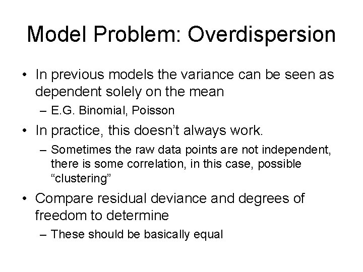 Model Problem: Overdispersion • In previous models the variance can be seen as dependent