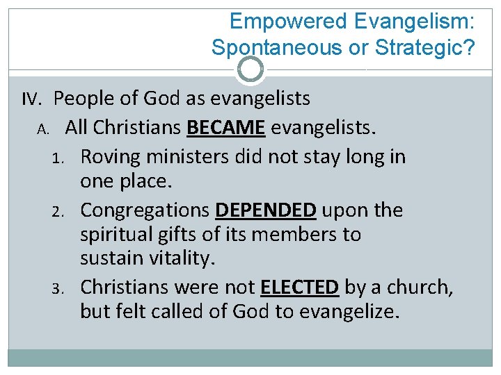Empowered Evangelism: Spontaneous or Strategic? IV. People of God as evangelists A. All Christians