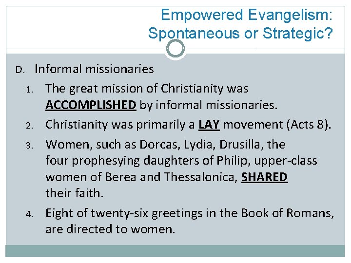 Empowered Evangelism: Spontaneous or Strategic? D. Informal missionaries 1. 2. 3. 4. The great