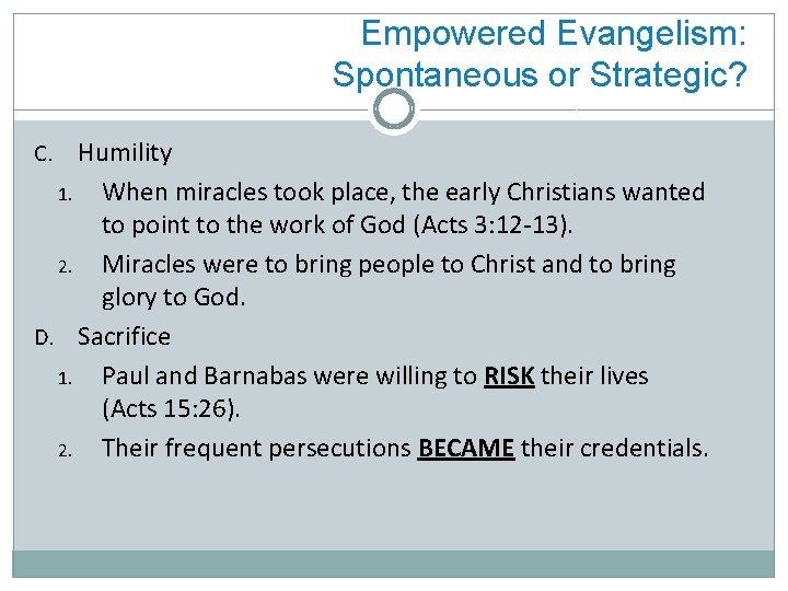 Empowered Evangelism: Spontaneous or Strategic? Humility 1. When miracles took place, the early Christians