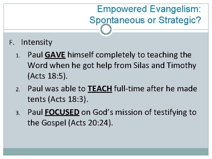 Empowered Evangelism: Spontaneous or Strategic? F. Intensity 1. 2. 3. Paul GAVE himself completely