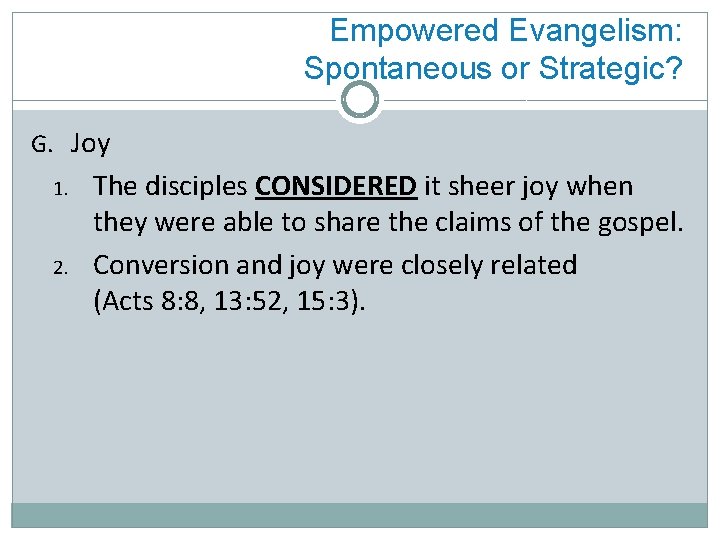 Empowered Evangelism: Spontaneous or Strategic? G. Joy 1. 2. The disciples CONSIDERED it sheer
