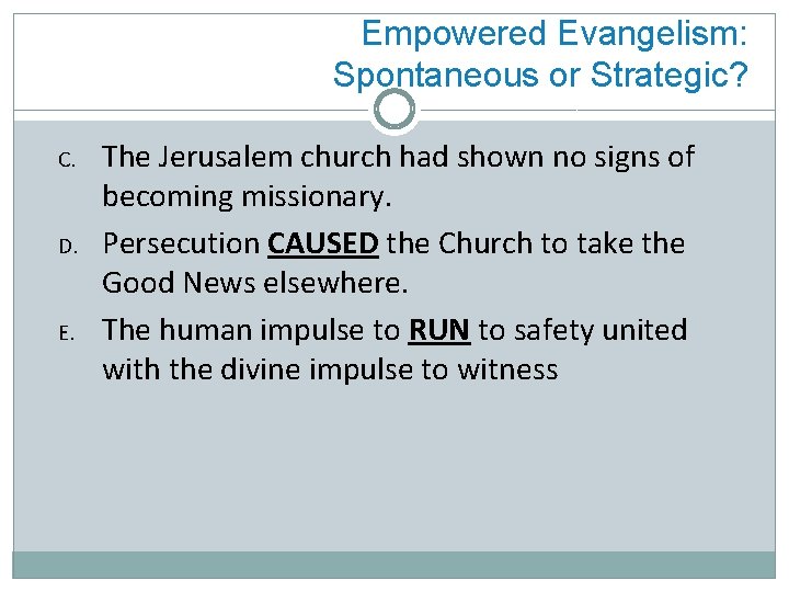 Empowered Evangelism: Spontaneous or Strategic? C. D. E. The Jerusalem church had shown no