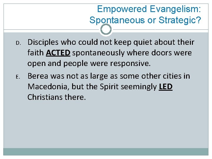 Empowered Evangelism: Spontaneous or Strategic? D. E. Disciples who could not keep quiet about