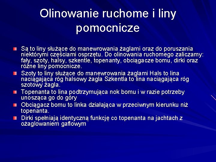 Olinowanie ruchome i liny pomocnicze Są to liny służące do manewrowania żaglami oraz do