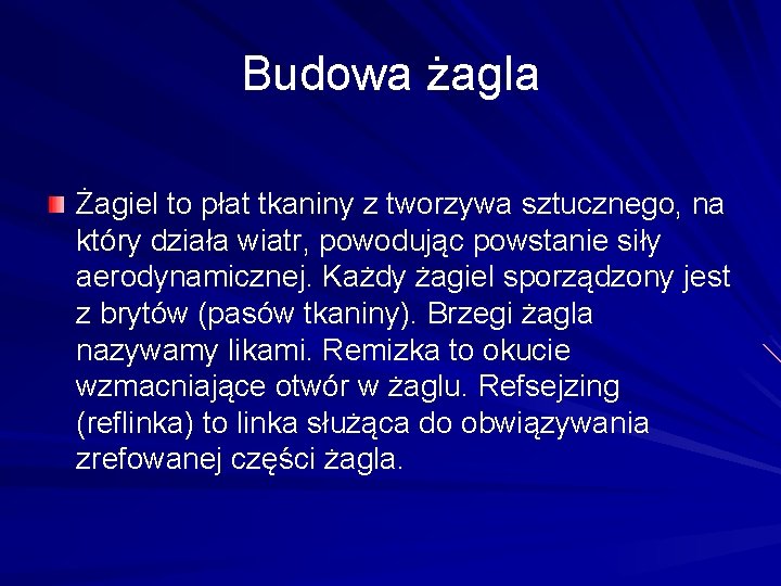 Budowa żagla Żagiel to płat tkaniny z tworzywa sztucznego, na który działa wiatr, powodując