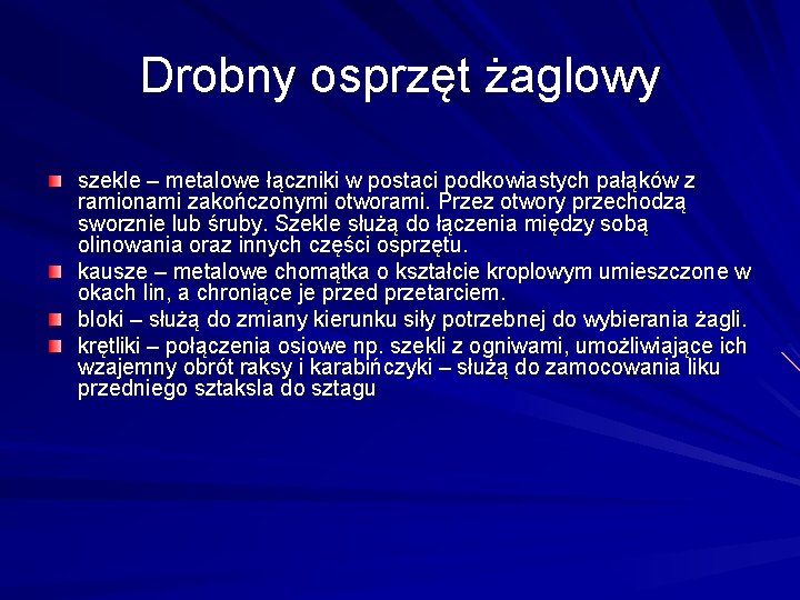 Drobny osprzęt żaglowy szekle – metalowe łączniki w postaci podkowiastych pałąków z ramionami zakończonymi
