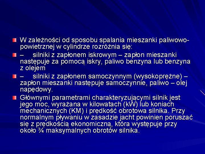 W zależności od sposobu spalania mieszanki paliwowopowietrznej w cylindrze rozróżnia się: – silniki z
