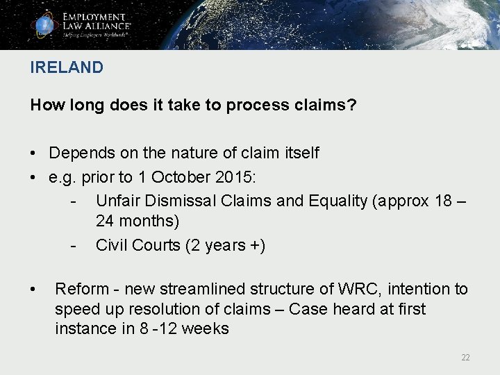 IRELAND How long does it take to process claims? • Depends on the nature IRELAND How long does it take to process claims? • Depends on the nature